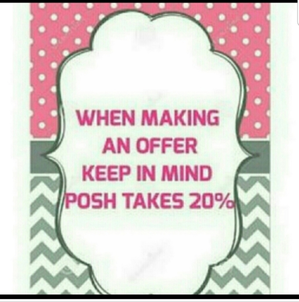 When making an offer, remember Posh takes 20% on items $15 or more.